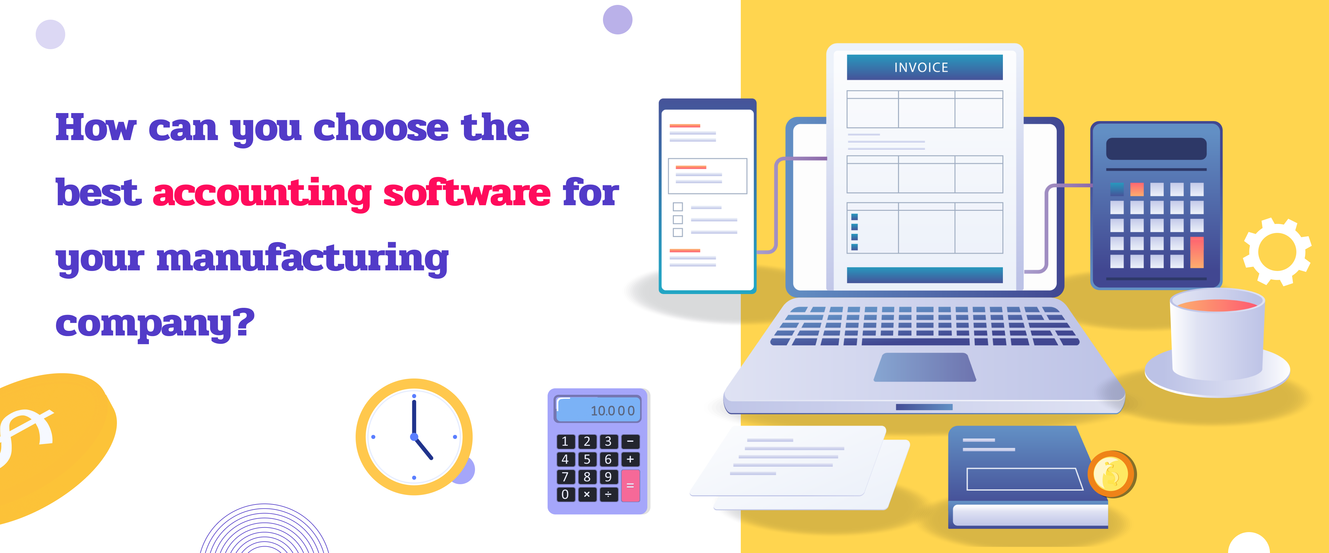 How Can You Choose the Best Accounting Software for Your Manufacturing Company?