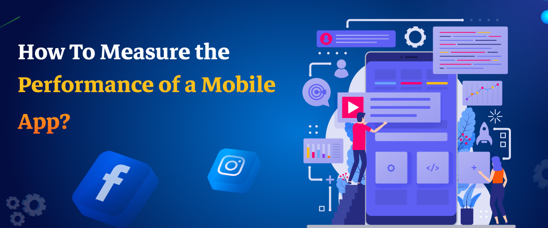 How To Measure the Performance of a Mobile App?