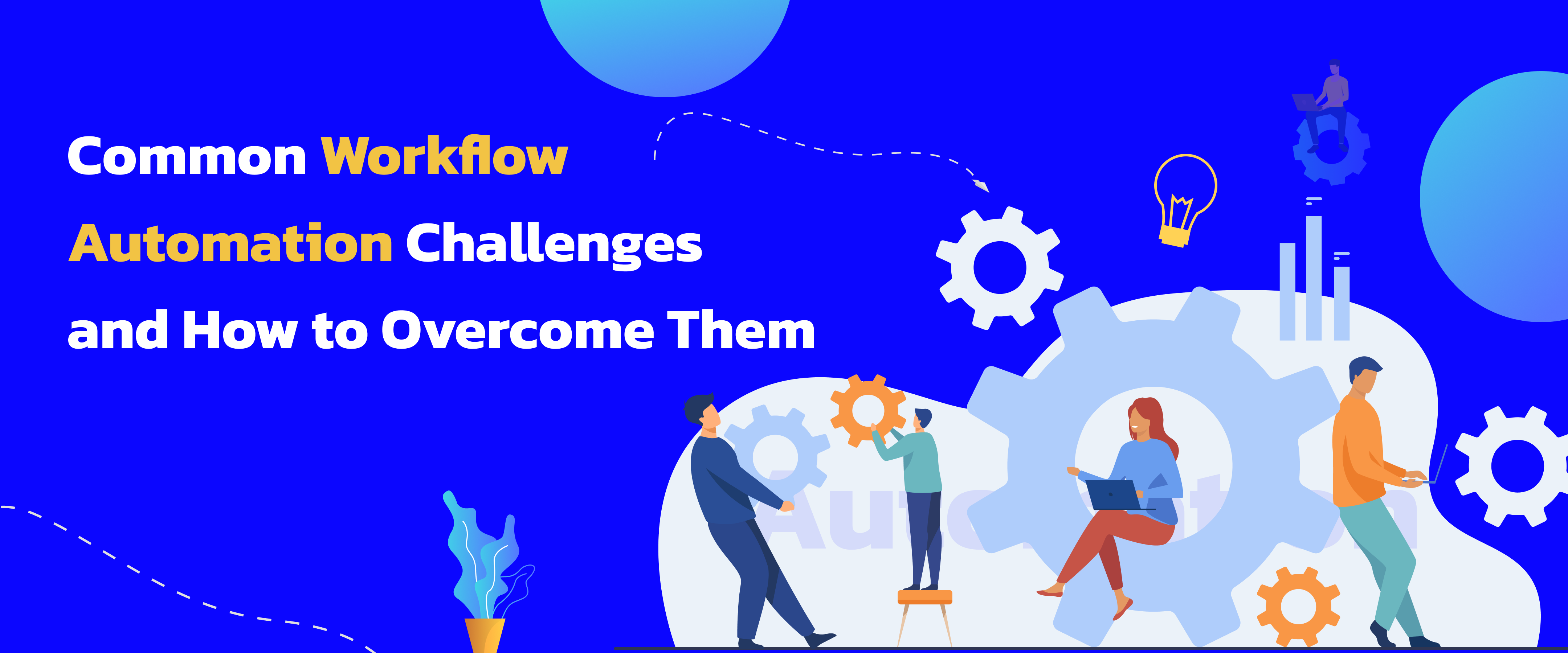 What Are Common Workflow Automation Challenges & How to Overcome Them?