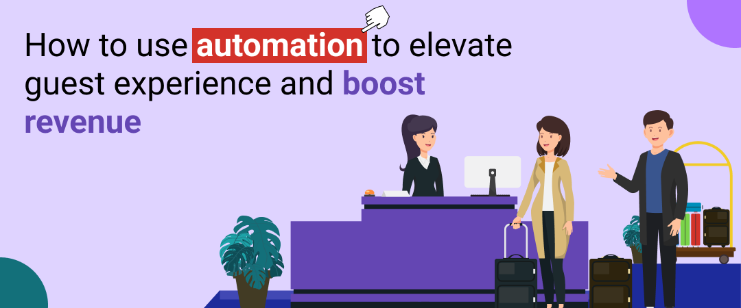 How to Use Automation to Elevate Guest Experience and Boost Revenue