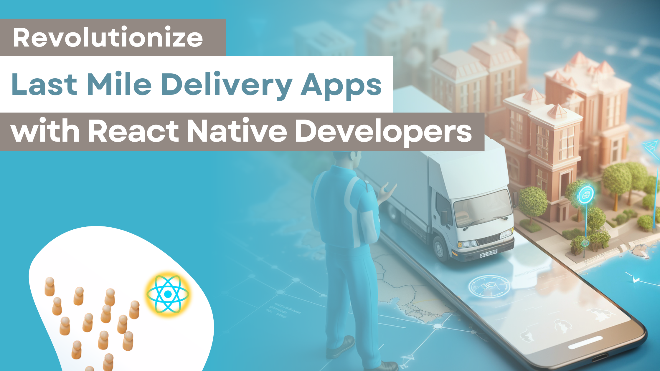 Revolutionize Last Mile Delivery Apps with React Native Developers Banner
